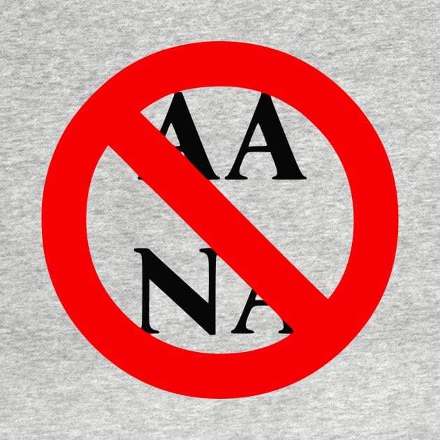 No to AA and NA by dikleyt